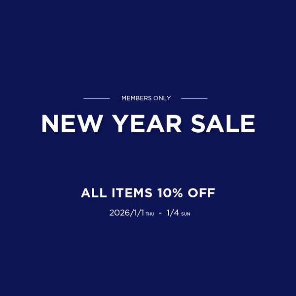 "NEW YEAR SALE" ALL ITEM 10%OFF <1/1 THU - 1/4 SUN>